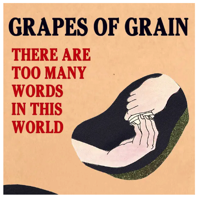 Grapes Of Grain - There Are Too Many Words In This World